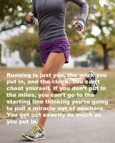 No one can do the work for you, you get what you put in... #running