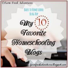 Farm Fresh Adventures: My 10 Favorite Homeschooling Blogs...and why! #homeschool