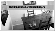 The Importance of Family Dinners