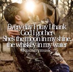Whiskey In My Water - Tyler Farr. I do thank God for you everyday...