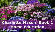 Great thoughts on Charlotte Mason Book 1 all about home education