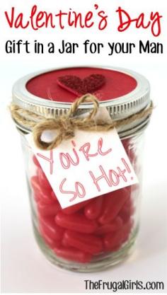 Valentine's Day Gift in a Jar! ~ from TheFrugalGirls.com ~ here's a sweet and simple mason jar gift to let your man know just how hot he is! :) #masonjars #valentinesday #thefrugalgirls