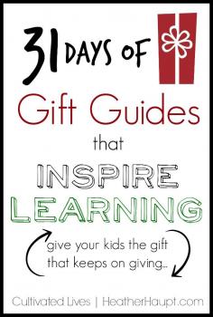 31 Days of Gift Ideas for Kids that Will Inspire Learning, Spark the Imagination, and Promote Creativity!