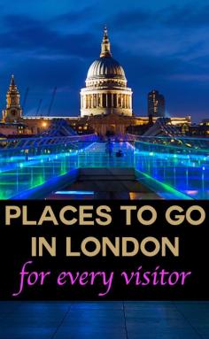 
                    
                        Places to go in London for every visitor.
                    
                