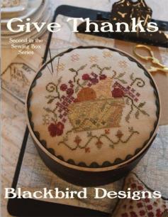 "Give Thanks" is the title of this cross stitch from Blackbird Designs that is the second design in their sewing box series. The pattern is stitched with Gentle Art Sampler threads (Brandy, Cidermill Brown, Country Redwood, Endive, Grape Arbor, Piney Woods, Pumpkin Pie, Tarnished Gold, Toffee, Weathered Barn, Wheatfield and Woodrose).