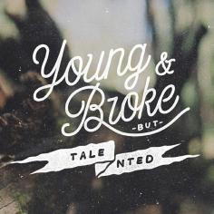 
                    
                        Young & Broke but Talented by noeltheartist
                    
                