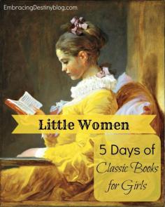 
                    
                        5 Days of Classic Books for Girls: Little Women. I LOVE this beautiful review, and the suggested resources to use along with the book are fabulous!
                    
                