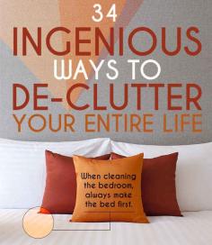 
                    
                        34 Ingenious Ways To De-Clutter Your Entire Life
                    
                