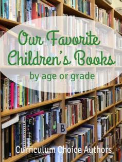 
                    
                        Welcome to our Favorite Children's Books by the authors here at Curriculum Choice! In today’s post you will find living books for every age or grade level. Is your favorite book included? You may even discover a new author or beloved book series. Be sure to bookmark or pin this for future
                    
                