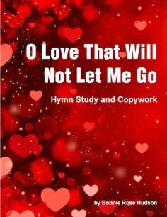 
                    
                        O Love that Will Not Let me Go: Hymn Study and Copywork for Charlotte Mason Homeschools and All styles of learning!
                    
                