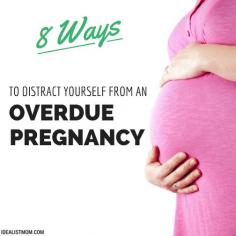 
                    
                        8 Ways to Distract Yourself From an Overdue Pregnancy
                    
                