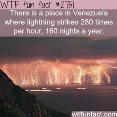 Catatumbo lightning, Venezuela lightening place - WTF fun facts  (might not want to travel here for fear of being struck!!)