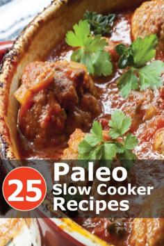 Sick of cooking? Here are 25 easy and delicious Paleo slow cooker recipes. Click the images to get your recipes! #slowcooker #crockpot #recipe #easy #recipes