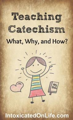 Teaching Your Kids Catechism: Not as stodgy as you think  (Parent Newsletter)