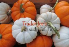 
                    
                        Friday Five:  Healthy Trader Joe’s Fall Finds
                    
                