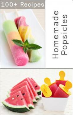 100+ homemade popsicle recipes - Must go out and buy frozen treats containers!!