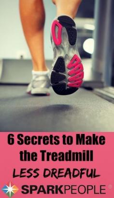 6 Secrets to Take the Dread Out of the Treadmill | via @SparkPeople #running #fitness #exercise #workout #health #healthyliving