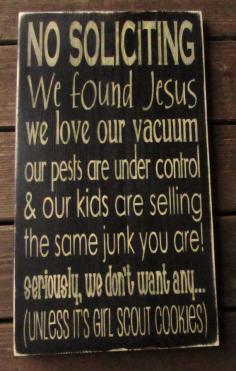 No soliciting, funny sign, wall hanging, humorous sign,Home decor, primitive home decor, country decor - BWHAHAHA YES esp the part about Girl Scout Cookies! LOL