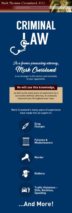 At Mark Thomas Crossland, P.C., you will get the satisfied and experienced criminal law attorney. We have many years of experience in defending criminal law, such as robbery, murder, drug charges, traffic violations and more! Visit our website to get more info about our attorney. 