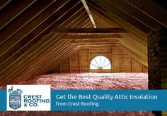 Installing quality attic insulation can contribute to a longer life for your roof. Crest Roofing is the right place to get effective attic insulation services that will not only protect your home from mold, fungus, fire, and pests but also prevent attic storage and utilities from overheating. 