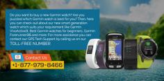 Do you want to buy a new Garmin watch? Are you puzzled which Garmin watch is best for you? Then, here you can check out about our new smart generation watch which suits your requirement like Garmin VivoActive3, Best Garmin watches for beginners, Garmin Forerunner35 and more. For more assistance you can contact our GPS Tech Support by calling us on our toll-free number @ +1-877-979-8466.
