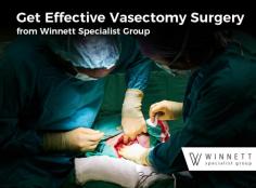 At Winnett Specialist Group, we provide a permanent birth control solution with the help of vasectomy which is a surgical procedure for male sterilization and birth control. This procedure takes less than 30 minutes to complete due to its simplicity.
