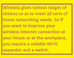 When you need to interface a few PCs to the web, what you require is a switch gadget. This gadget acknowledges all approaching data coming by means of the web and courses them to different frameworks to which it is associated. A standout amongst the most prevalent switch brands is Netgear. Netgear, as different switches has regulatory setup boards that can be gotten to configure the gadget's settings. 

http://wifirouterextendersetup.net/index.php