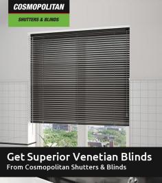 Are you looking for Venetian blinds for casual and formal living spaces? Trust Cosmopolitan Shutters and Blinds. We provide high quality Venetian blinds at unbeatable prices for any size of window. 