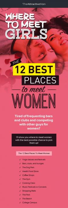 Learn the 12 best places to pick up women and some tips on how to choose a woman that's your type.