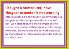 After purchasing a new router, we try to use our Netgear wireless range extender to use wifi. But, we notice that, we are no longer able to connect any device with Netgear wireless range extender. We could see the network extended by the Netgear wireless range extender but, we could not use it.
http://my-wifiext.net/aboutus.html
