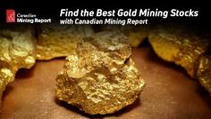 Canadian Mining Report helps you find the best gold mining stocks to invest in. Find everything you need to know on junior gold miners, junior gold ETF and more, at one easy-to-use site. 