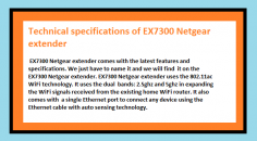  EX7300 Netgear extender comes with the latest features and specifications. We just have to name it and we will find it on the EX7300 Netgear extender. EX7300 Netgear extender uses the 802.11ac WiFi technology.