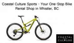 Looking for Whistler bike rentals? Simplify your search with Coastal Culture Sports. Whether you need a bike for a few hours, few days, or few weeks, we have got you covered so that you can confidently attack the Whistler trails. 