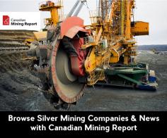 Visit Canadian Mining Report to find out about silver mining companies, stocks, prices, and news, all in one place.