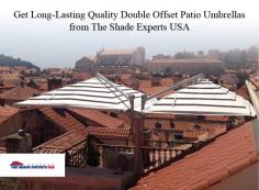Visit The Shade Experts USA to get long-lasting quality double offset patio umbrella at the best prices possible. It has been handcrafted by artisans in Europe and can resist even the harshest conditions.