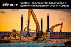 Choose Teamrecruit to get job opportunities in construction & earthmoving equipment related industry in Australia. We have been placing candidates in jobs in these industries for years.