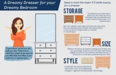 Choosing the right Dressers for your bedroom is very important. If the dresser is too big, it will make the room feel overcrowded, and if it’s too small, the room will look empty. Here are a few things to look for when shopping for a new dresser.