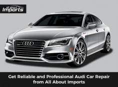 Looking for a professional Audi car repair service provider? Look no further than All About Imports. Our highly qualified technicians are always available to provide the exceptional services in a timely manner. 
