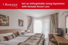 Ramada Resort Lara is surrounded by the endless blue of The Mediterranean Sea. Our hotel will give you a unique holiday experience as it is designed with novel, modern and functional concept. To know more about us, browse our website.