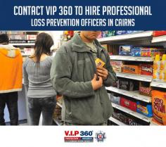 Looking for a loss prevention officer in Cairns? Get in touch with VIP 360. We have licensed loss prevention officers to monitor CCTV and manage investigations with police. 