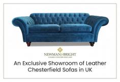 Visit Newman & Bright and explore the exclusive collection of leather chesterfield sofas that available in all sizes and produced with buttoned and cushioned seating. Visit our showroom and see the latest collection of leather chesterfield sofas. 