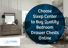 Discover a huge collection of quality bedroom drawer chests online at Sleep Center. We bring you functional and highly durable drawer chests at pocket-friendly prices.