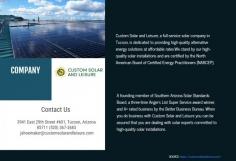 If youre looking for Tucson solar companies for rooftop solar panels, geothermal water heaters and more, call Custom Solar and Leisure. For more details, Please visit at https://customsolarandleisure.com/
