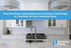 Visit Universal Stone to buy bathroom & kitchen countertops in Charlotte, NC. We have many choices including granite, quartz, marble countertops at a price and quality of service that is difficult to beat. Visit our website for more details!