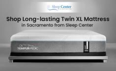 Sleep Center is a leading online store to buy long-lasting Twin XL mattress in Sacramento. We stock the perfect mattress that can suit your needs. Our service and pricing are difficult to beat. 