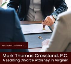 At Mark Thomas Crossland, P.C., we are experts when you need a divorce attorney in Virginia. Our professional lawyers are expert in handling even the complex divorce cases after listening to both sides. 