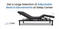Sleep Center is your trusted online store to buy the best range of adjustable beds in Sacramento. We are the leading adjustable beds' supplier in Sacramento with customer service that is difficult to beat. Shop our selection today.