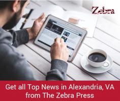 Get all the latest news regarding weather, traffic, entertainment, health, arts, sports and upcoming events in Alexandria, VA from The Zebra Press. We provide weekly e-newsletters, podcasts, and social media avenues in Alexandria, VA.