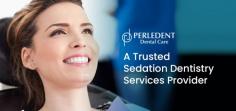 Make your dental visit more relaxing with no pain or nervousness at Perledent Dental Care. We offer sedation dentistry that helps you feel comfortable and relaxed during your treatment. Schedule an appointment today!