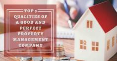 Top 5 Qualities of a Good and Perfect Property Management Company
